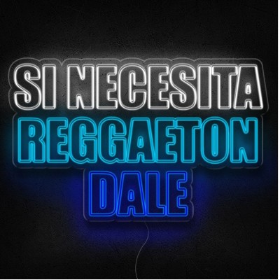 Neón si necesita reggaeton dale